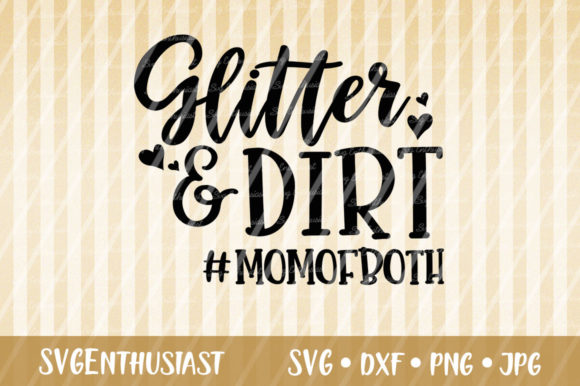 Glitter and Dirt - Mom of Both SVG Review