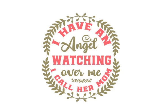 I Have an Angel Watching over Me - I Call Her Mom