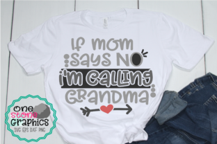 If Mom Says No I m Calling Grandma Svg Review