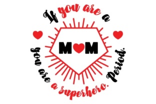If You Are a Mom, You Are a Superhero