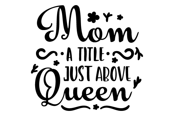 Mom - a Title Just Above Queen: A Designer Review