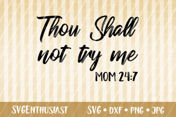 Thou Shall Not Try Me Mom 24 7 SVG Review